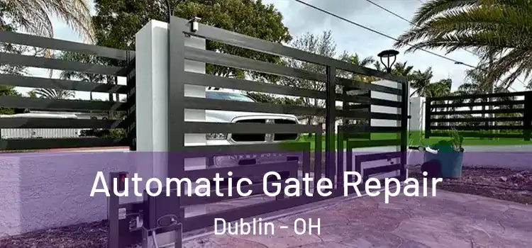 Automatic Gate Repair Dublin - OH