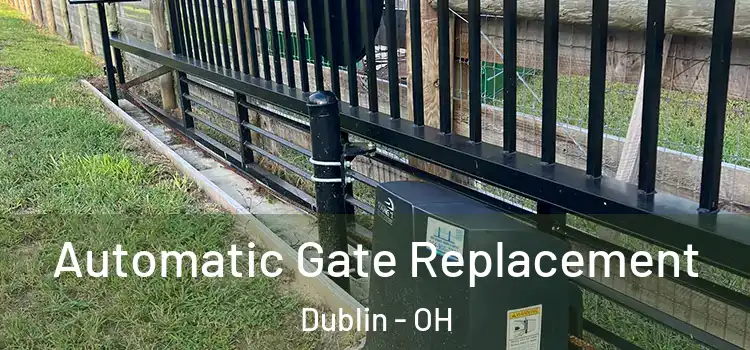 Automatic Gate Replacement Dublin - OH