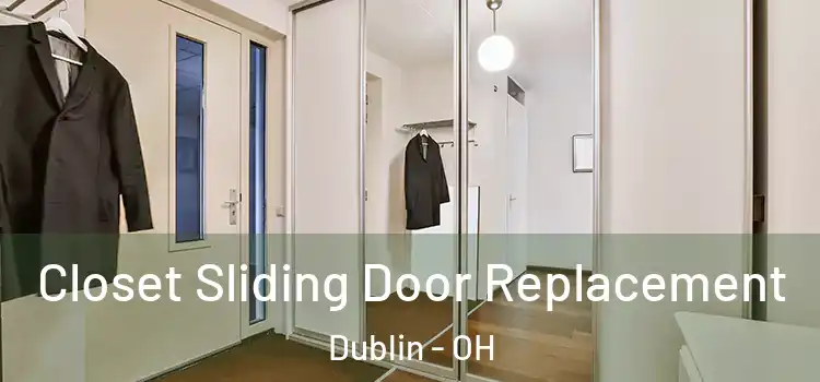 Closet Sliding Door Replacement Dublin - OH
