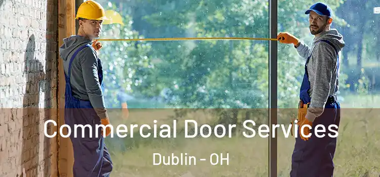 Commercial Door Services Dublin - OH