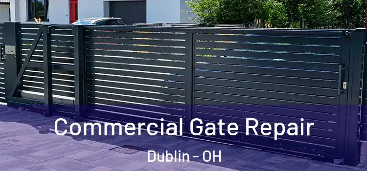 Commercial Gate Repair Dublin - OH