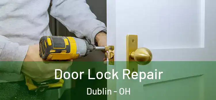 Door Lock Repair Dublin - OH