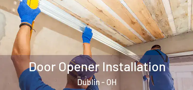 Door Opener Installation Dublin - OH