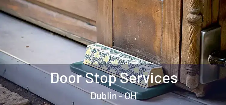 Door Stop Services Dublin - OH