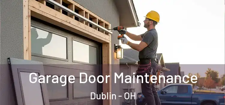 Garage Door Maintenance Dublin - OH