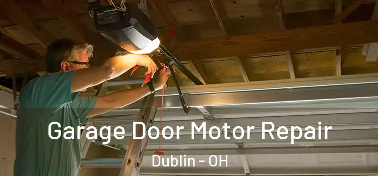  Garage Door Motor Repair Dublin - OH
