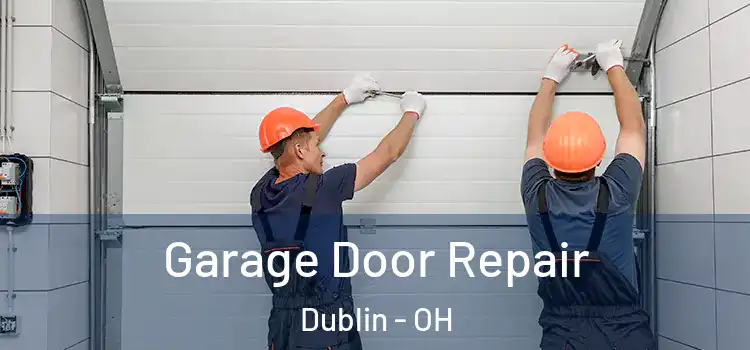  Garage Door Repair Dublin - OH