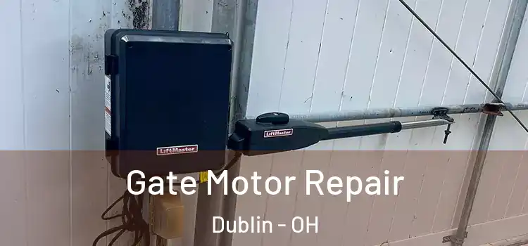 Gate Motor Repair Dublin - OH