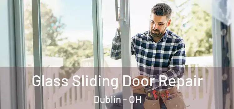 Glass Sliding Door Repair Dublin - OH