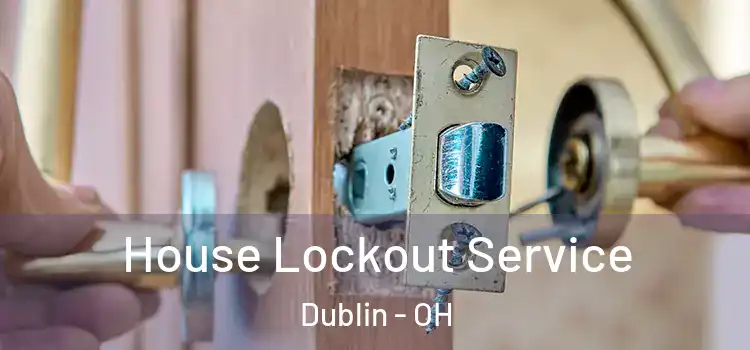 House Lockout Service Dublin - OH