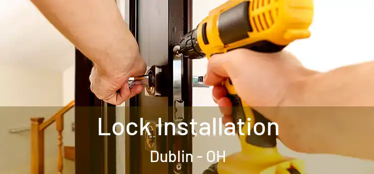 Lock Installation Dublin - OH