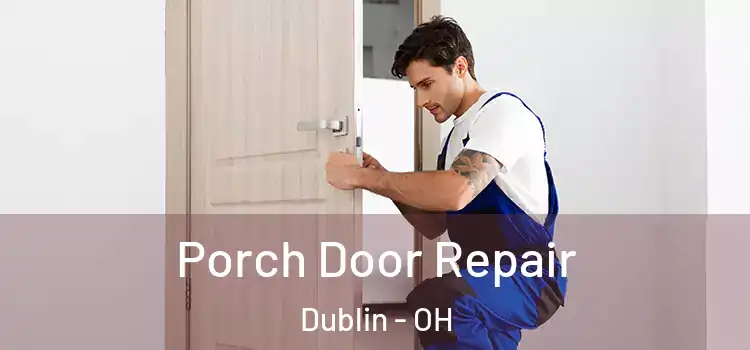  Porch Door Repair Dublin - OH