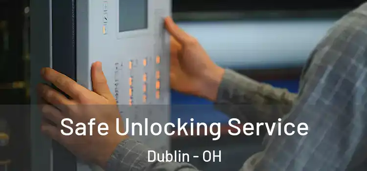 Safe Unlocking Service Dublin - OH