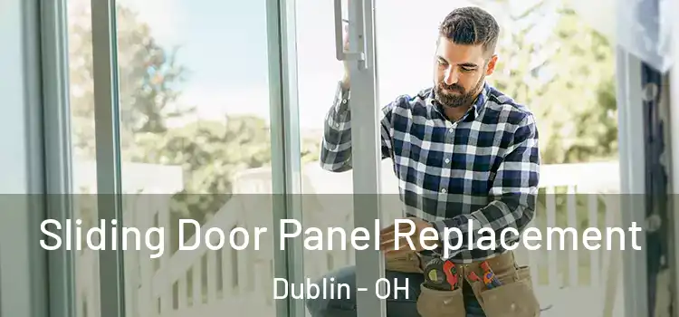  Sliding Door Panel Replacement Dublin - OH