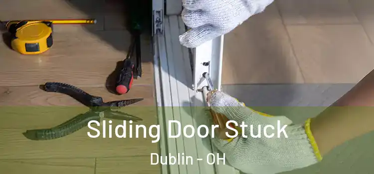 Sliding Door Stuck Dublin - OH