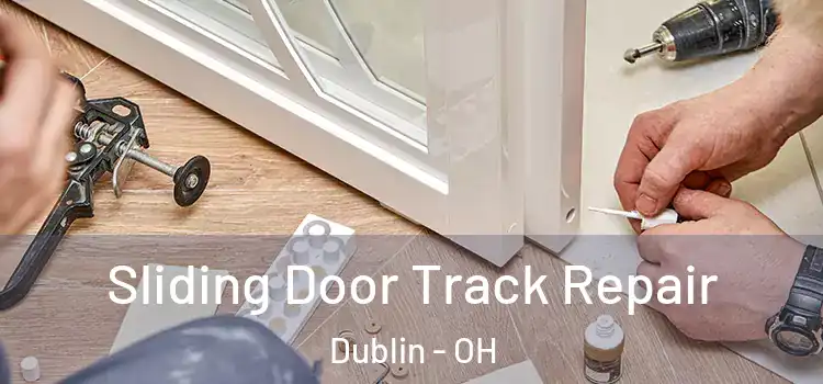 Sliding Door Track Repair Dublin - OH