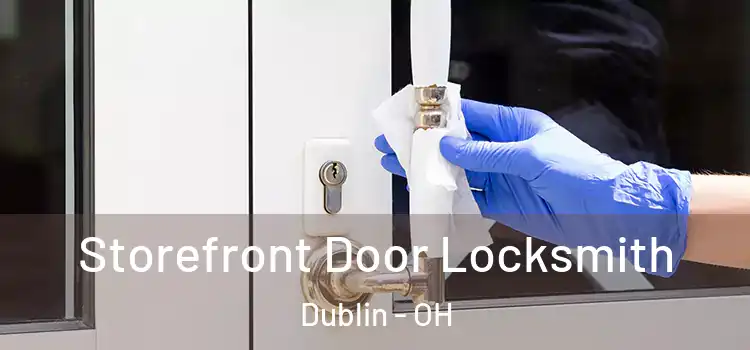Storefront Door Locksmith Dublin - OH